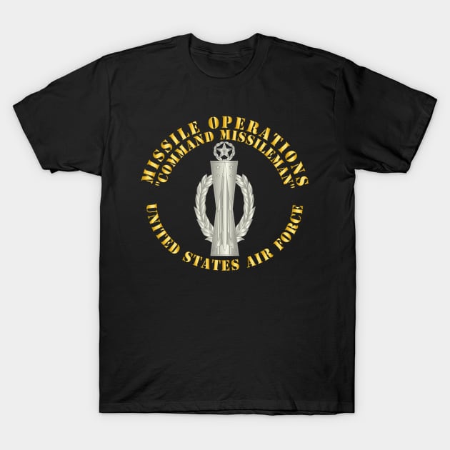 USAF - Missile Operations - Missileman - Comand or Master T-Shirt by twix123844